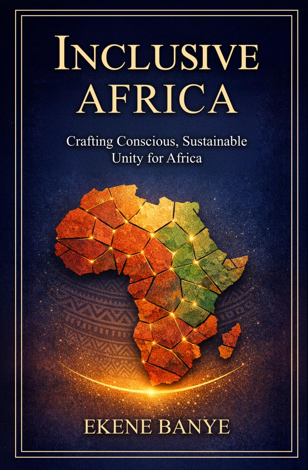 Inclusive Africa: Crafting A Conscious and Sustainable Unity for Africa