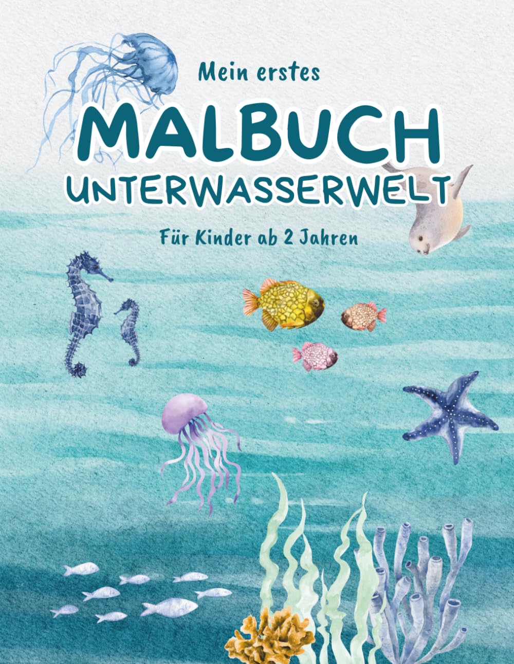 Erstes Malbuch für Kinder ab 2 Jahren. Über 50 liebevolle Motive der Unterwasserwelt zum Kritzeln und Spaß haben.