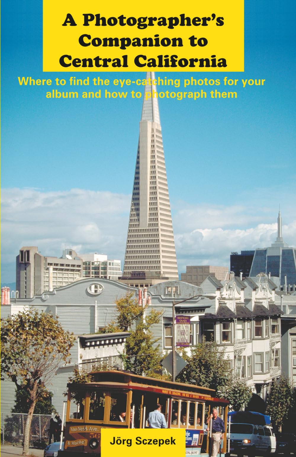 A Photographer’s Companion to Central California: Where to find the eye-catching photos for your album and how to photograph them