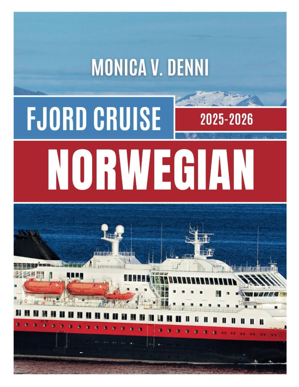 NORWEGIAN FJORD CRUISE 2025-2026: Discover Hidden Ports, Charming Coastal Towns, Scenic Excursions, and Local Secrets for the Ultimate Nordic Adventure