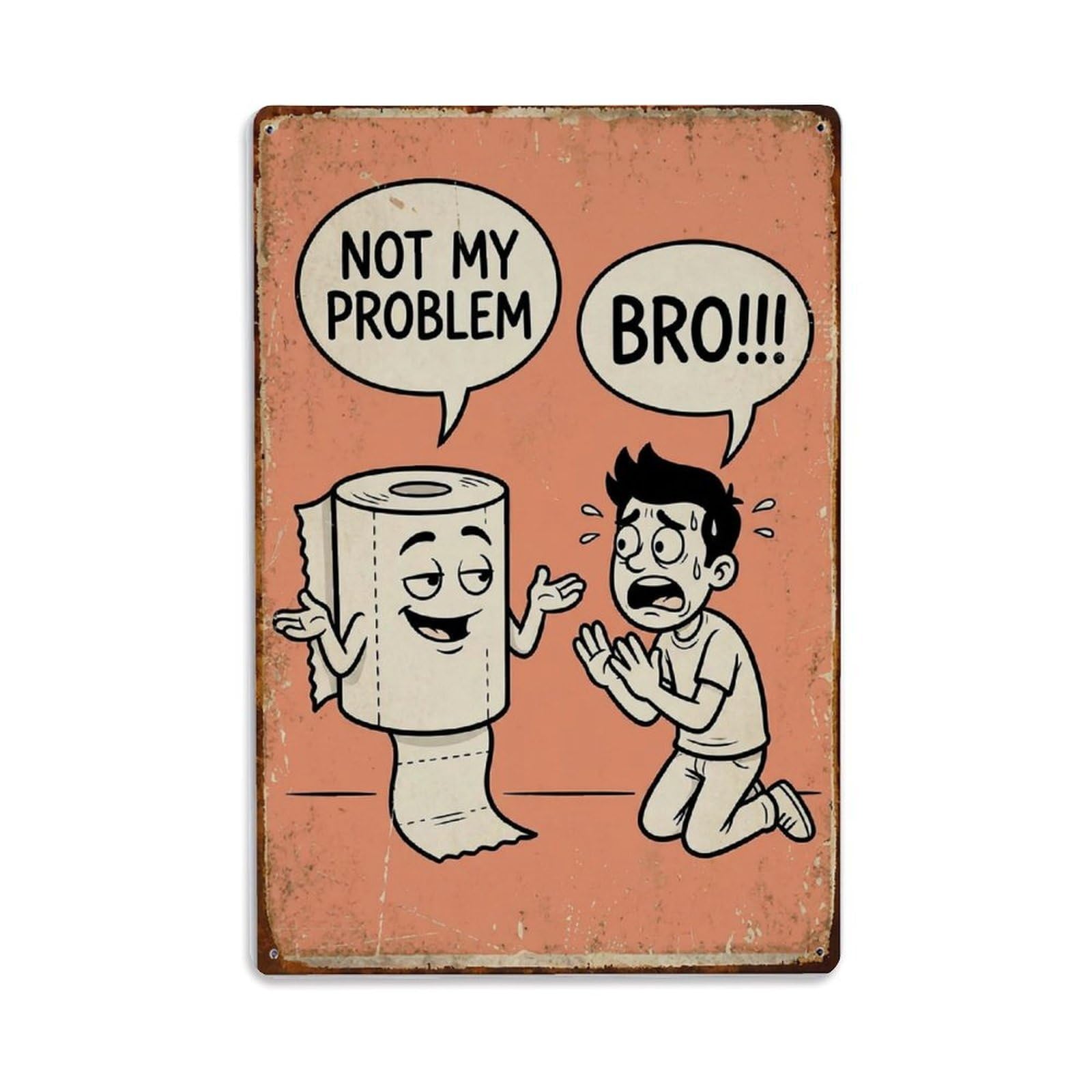 Not My Problem Bro Funny Vintage Humorous Toilet Metal Tin Sign