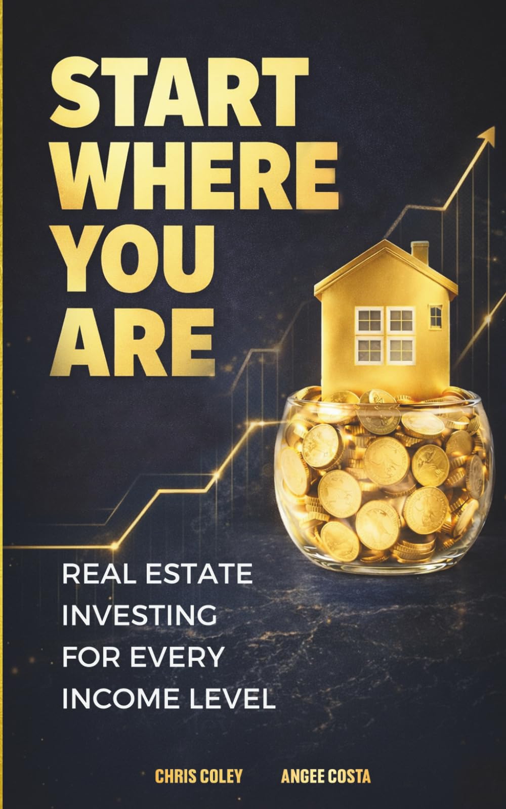 Start Where You Are: Real Estate Investing for Every Income Level