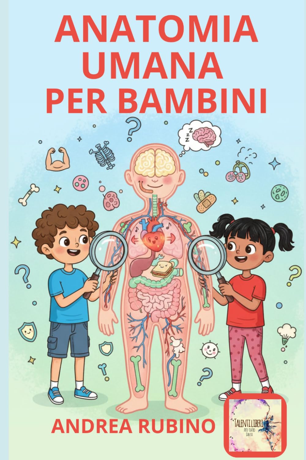 ANATOMIA UMANA PER BAMBINI (Scienze per Bambini)