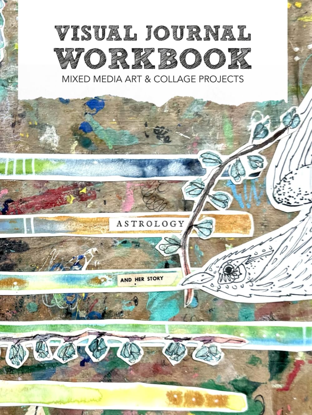 Visual Journal Workbook: Mixed Media Art and Collage Projects