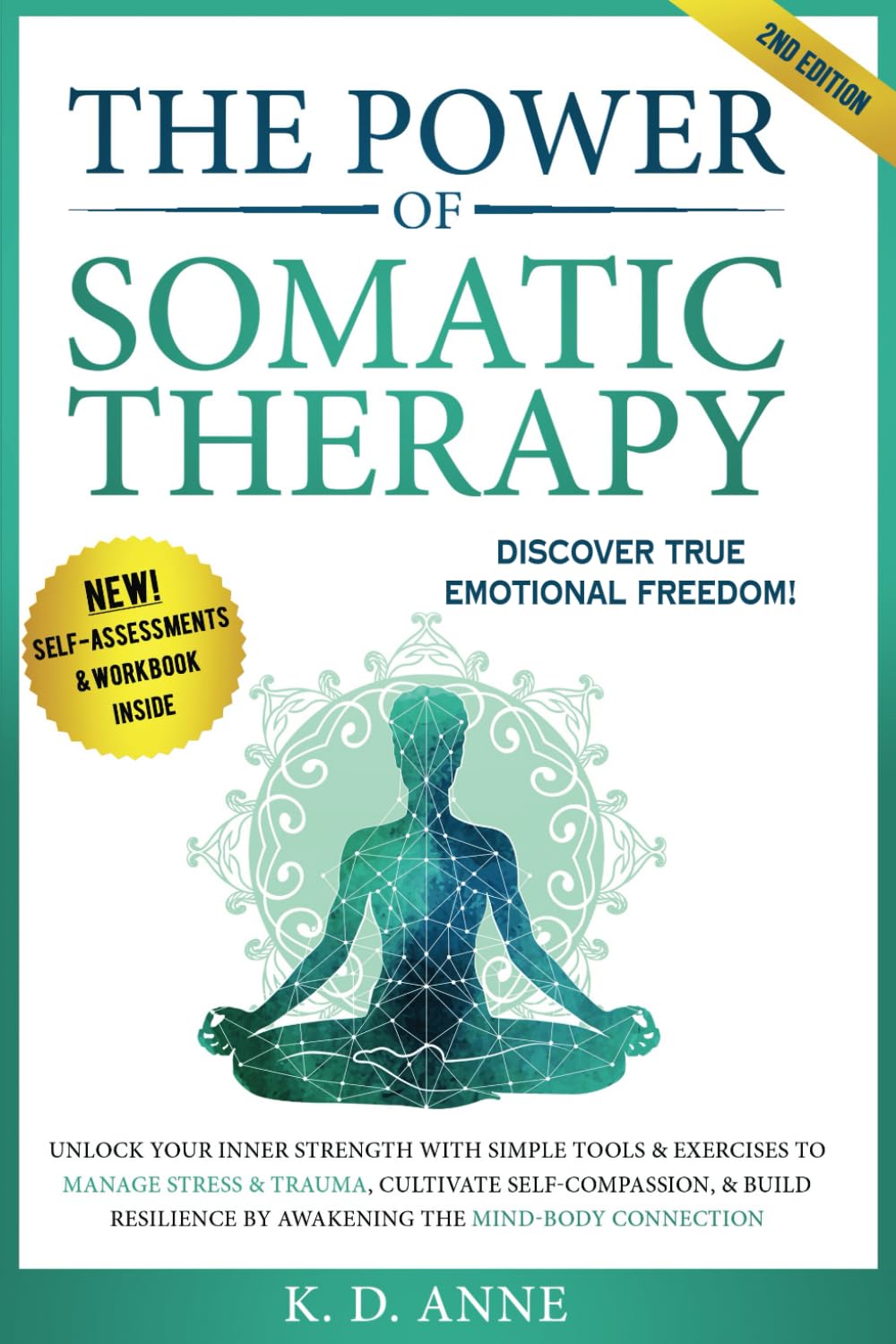 The Power of Somatic Therapy: Unlock Your Inner Strength with Simple Tools & Exercises to Manage Stress and Trauma, Cultivate Self-Compassion, & Build Resilience by Awakening the Mind-Body Connection