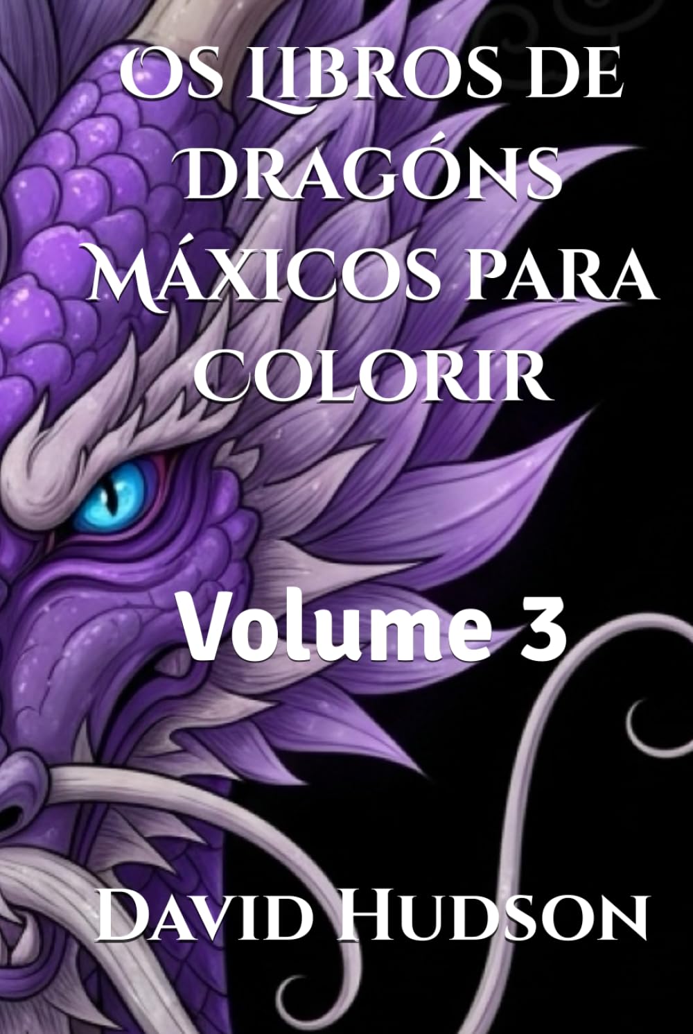 Os Libros de Dragóns Máxicos para Colorir: Volume 3 (Dragóns Máxicos para Colorar: 3 Volumes con Cabezas de Dragóns Detalladas para Adultos e Nenos - Libro de Colorar Relaxante) (Galician Edition)