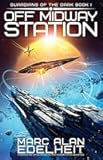 Off Midway Station: A gripping and action-packed military science fiction adventure (Guardians of the Dark)