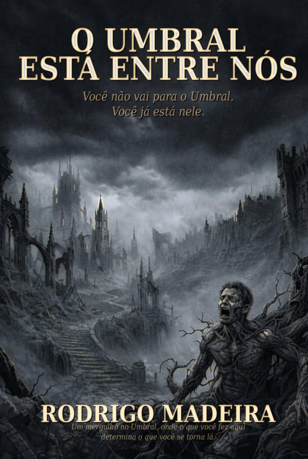 O Umbral está entre nós: Você não vai para o Umbral. Você já está nele.