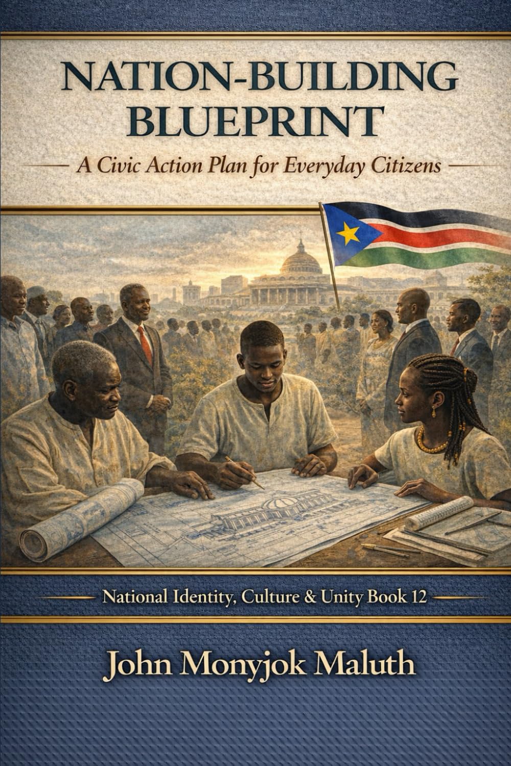 Nation-Building Blueprint: A Civic Action Plan for Everyday Citizens (The Blueprint Set)
