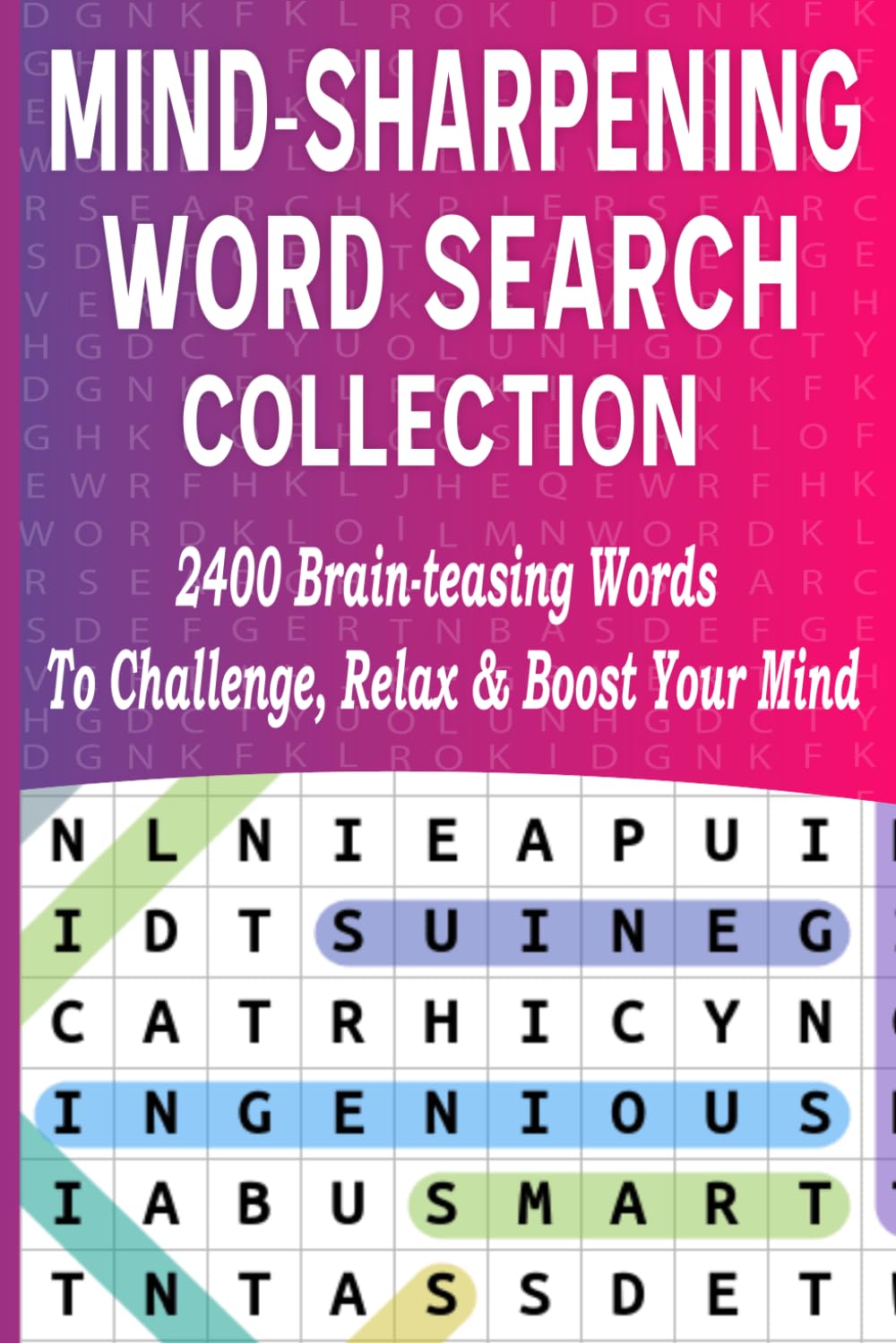 Mind-Sharpening Word Search Collection: 2400 Brain-Teasing Words to Challenge, Relax & Boost Your Mind