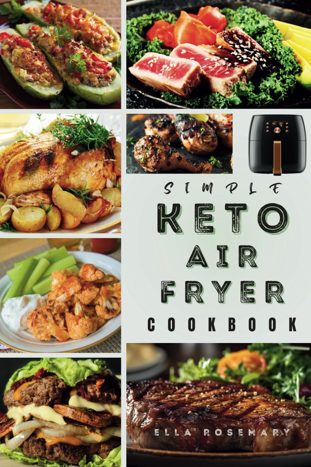 Simple Keto Air Fryer Cookbook with Pictures: A Beginner Ketogenic Recipes for Cooking Keto-Friendly Meals with an Air-Fryer