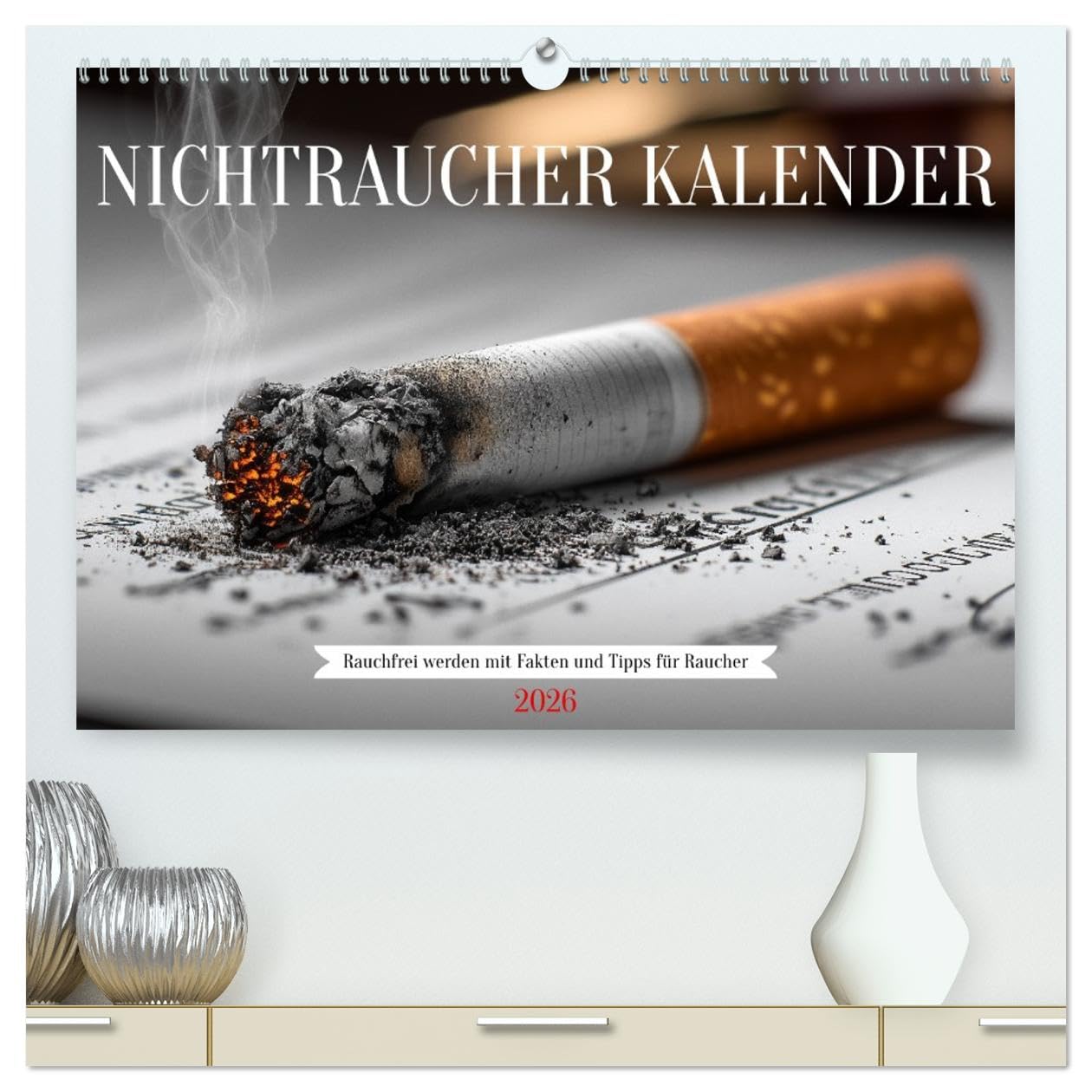 Nichtraucher Kalender - Rauchfrei werden mit Fakten und Tipps für Raucher (hochwertiger Premium Wandkalender 2026 DIN A2 quer), Kunstdruck in ... endlich Rauchfrei. (CALVENDO Gesundheit)