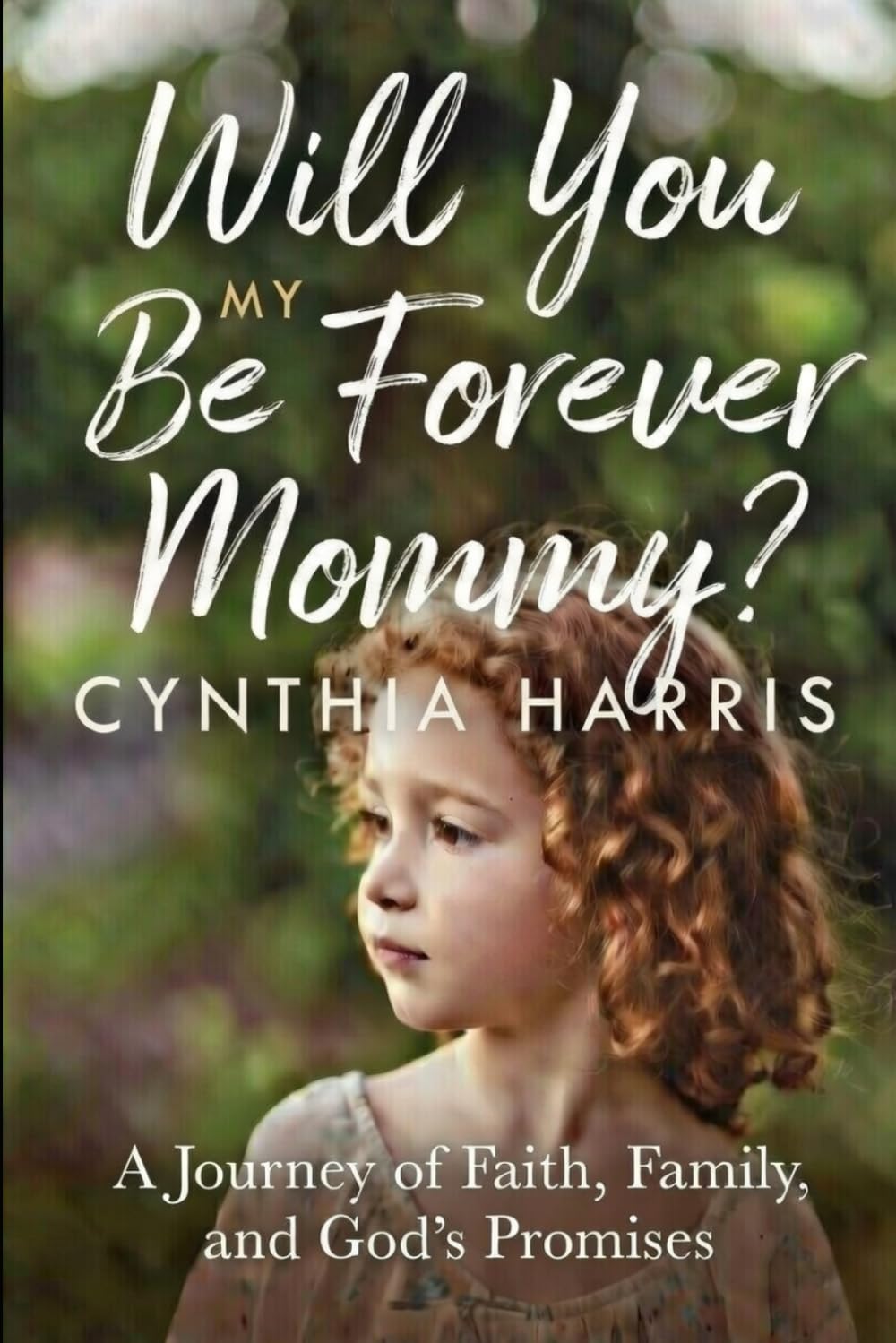 Will You Be My Forever Mommy?: A Journey of Faith, Family, and God’s Promises