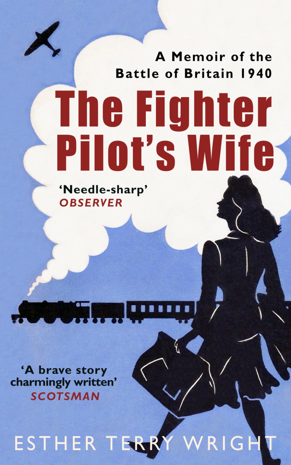 The Fighter Pilot’s Wife: A Memoir of the Battle of Britain 1940