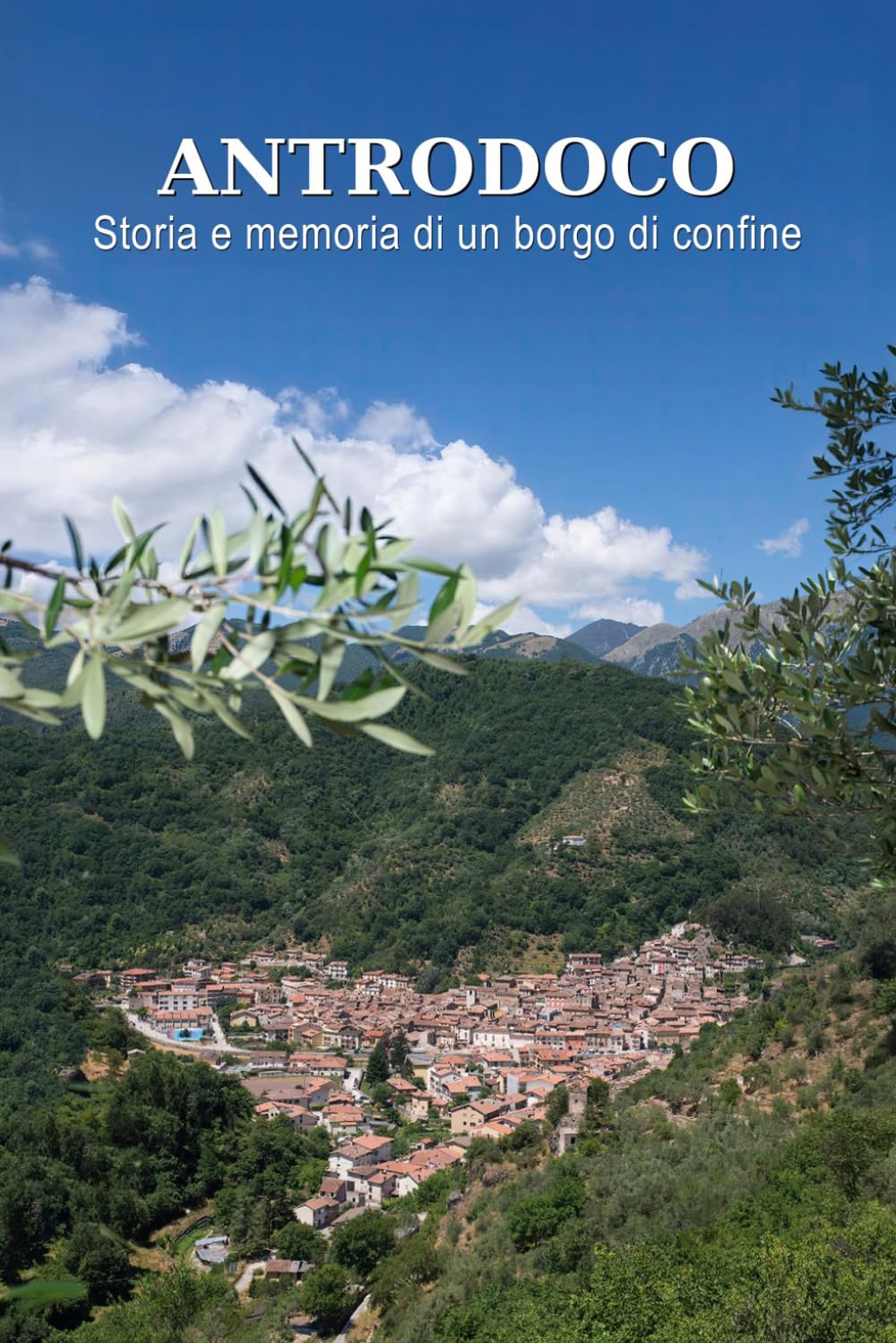 Antrodoco: Storia e memoria di un borgo di confine (I borghi della sabina)