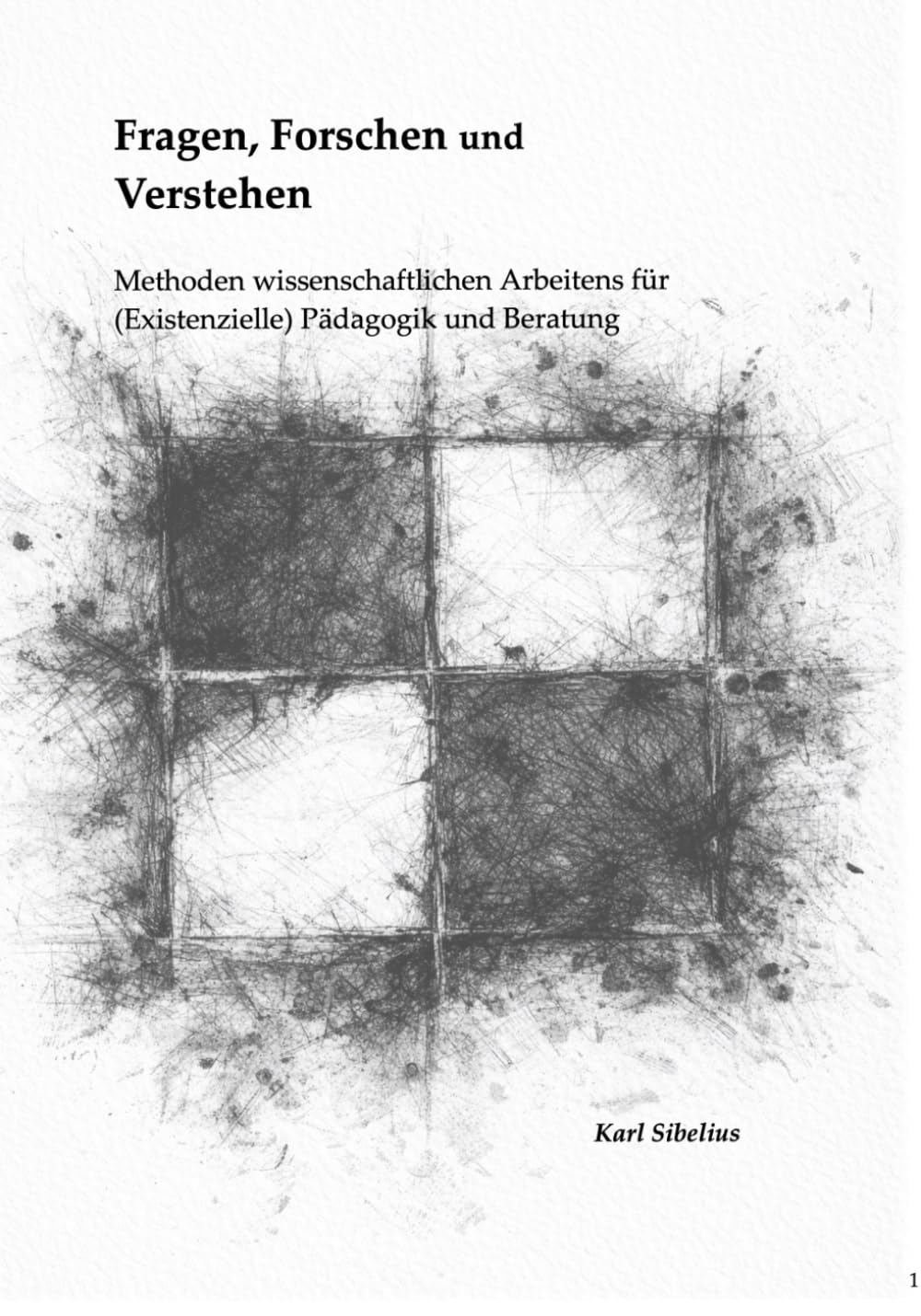 Fragen, Forschen und Verstehen: Methoden wissenschaftlichen Arbeitens für (existenzielle) Pädagogik und Beratung