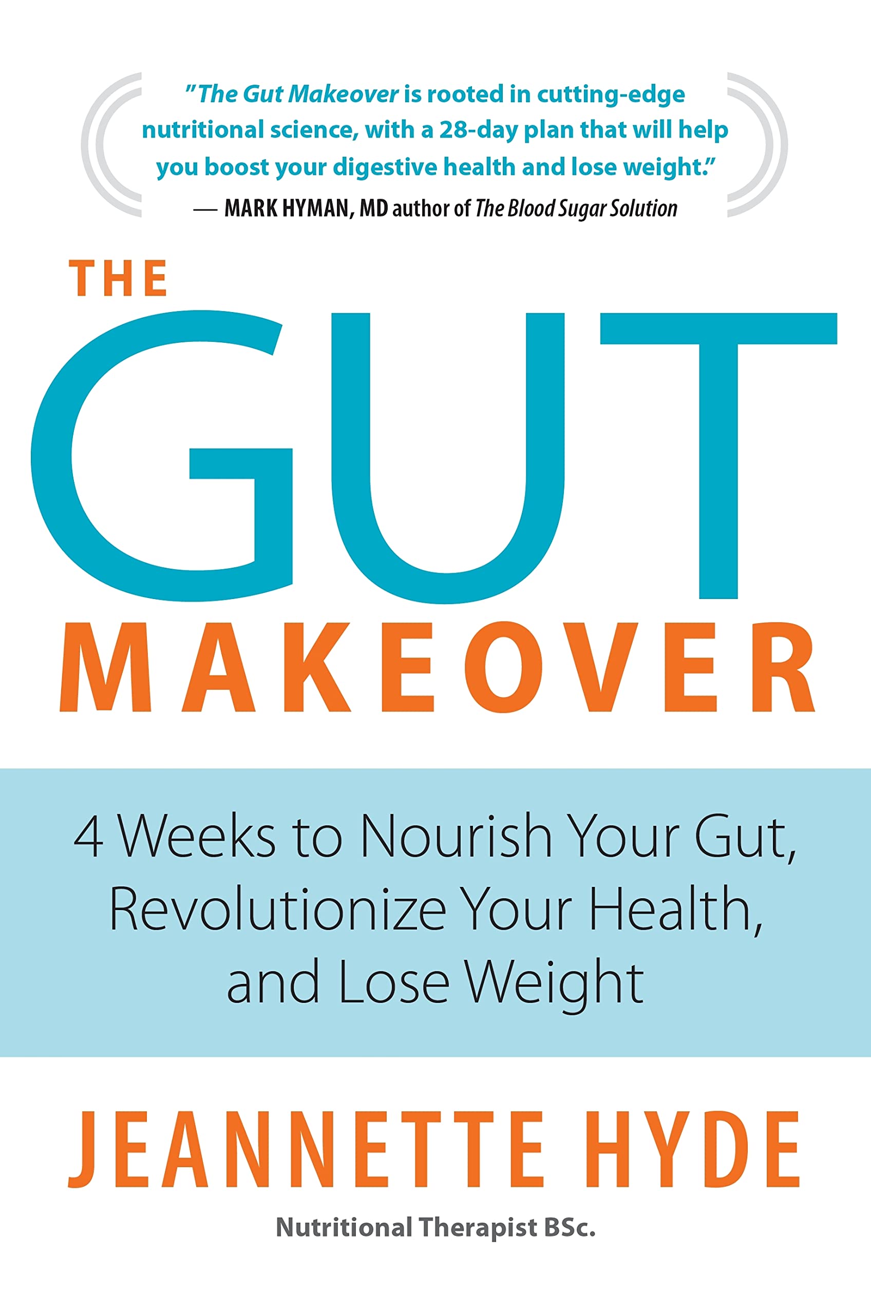 Buy The Gut Makeover: 4 Weeks to Nourish Your Gut, Revolutionize Your Health, and Lose Weight — BookShops.in