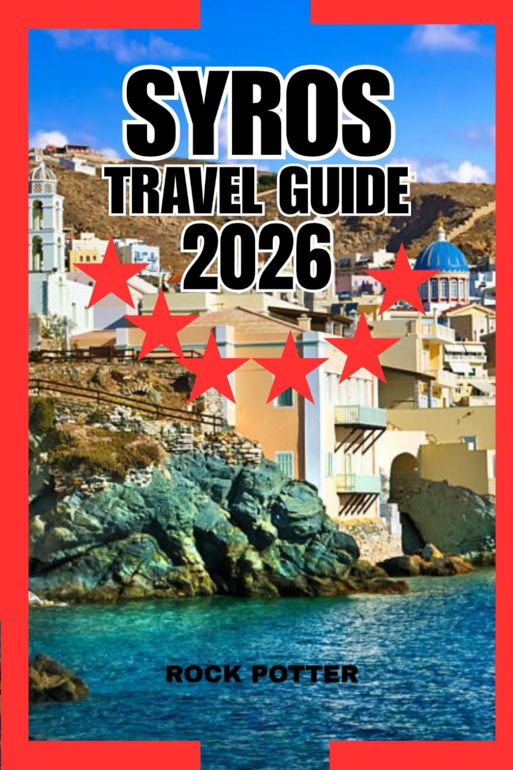 SYROS TRAVEL GUIDE: An Insider’s Companion to Ermoupoli, Ano Syros, Beaches, Food, and Everyday Island Life in the Cyclades