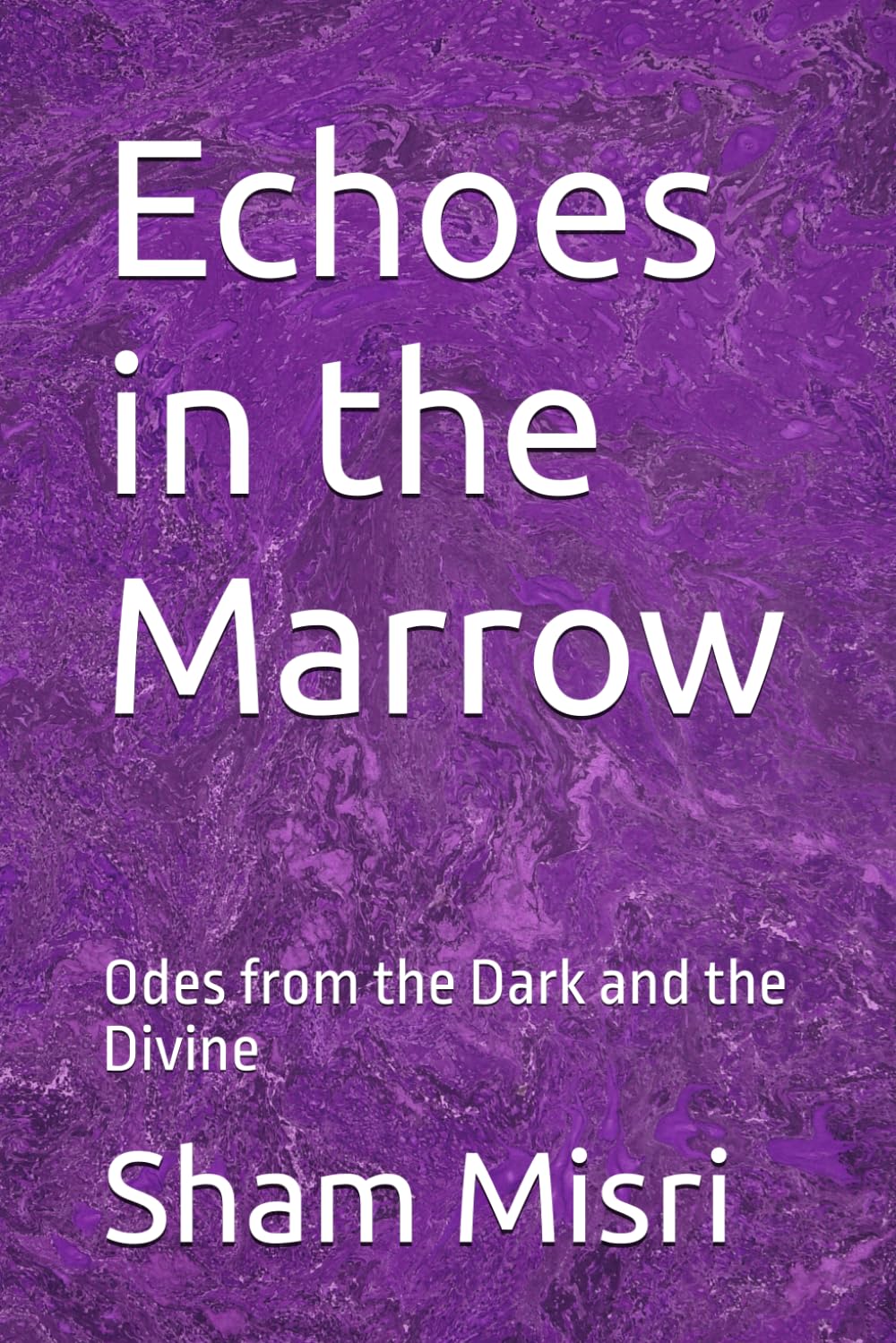 Echoes in the Marrow: Odes from the Dark and the Divine