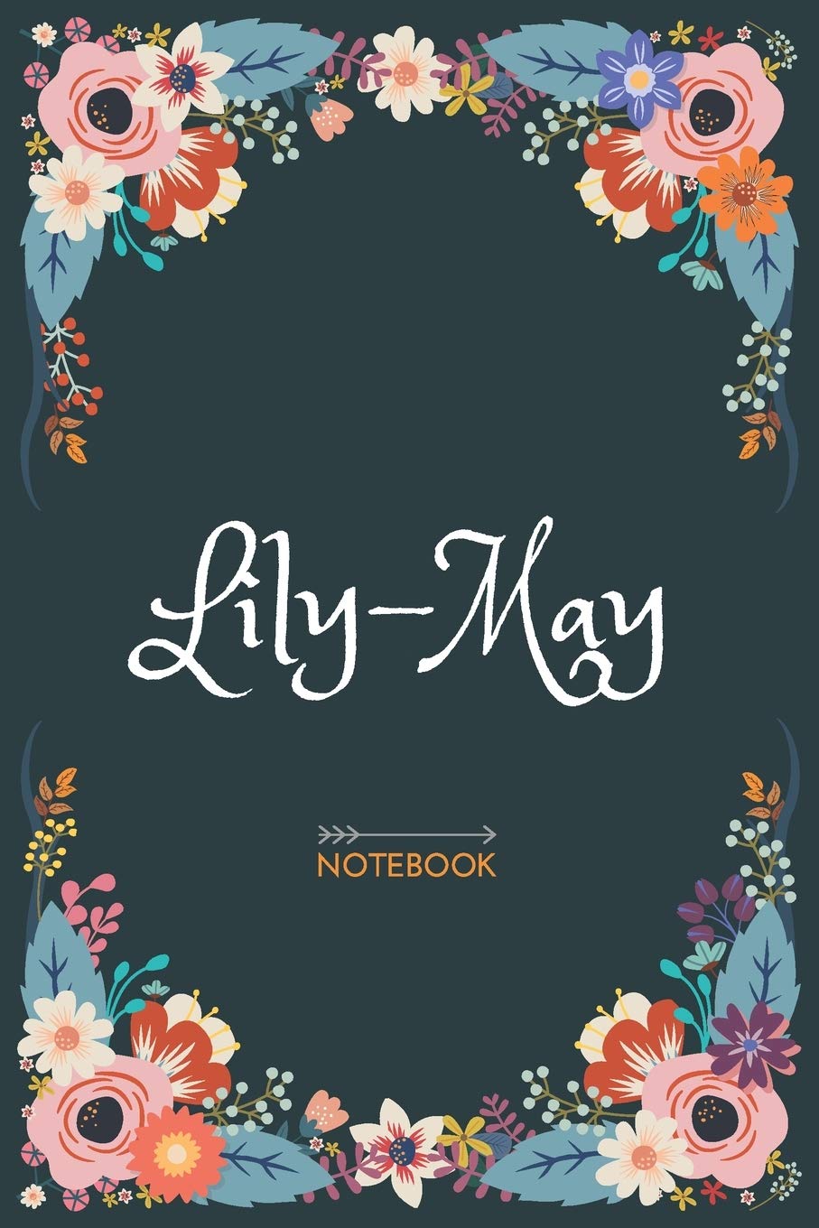 Lily-may - Notebook: Floral design, Personalized name journal « Lily-may » | Birthday Gift For Women & Girl, Mom, Sister ..| Lined Journal, 120 Pages, size 6 x 9