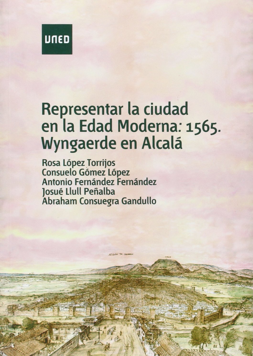 1565 Wyngaerde en Alcalá : l'art de représenter la ville à l'âge moderne