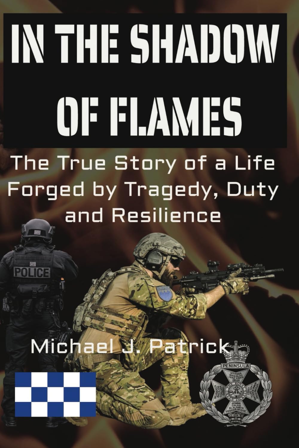 In the shadow of flames: The true story of a life forged by tragedy, duty and resilience