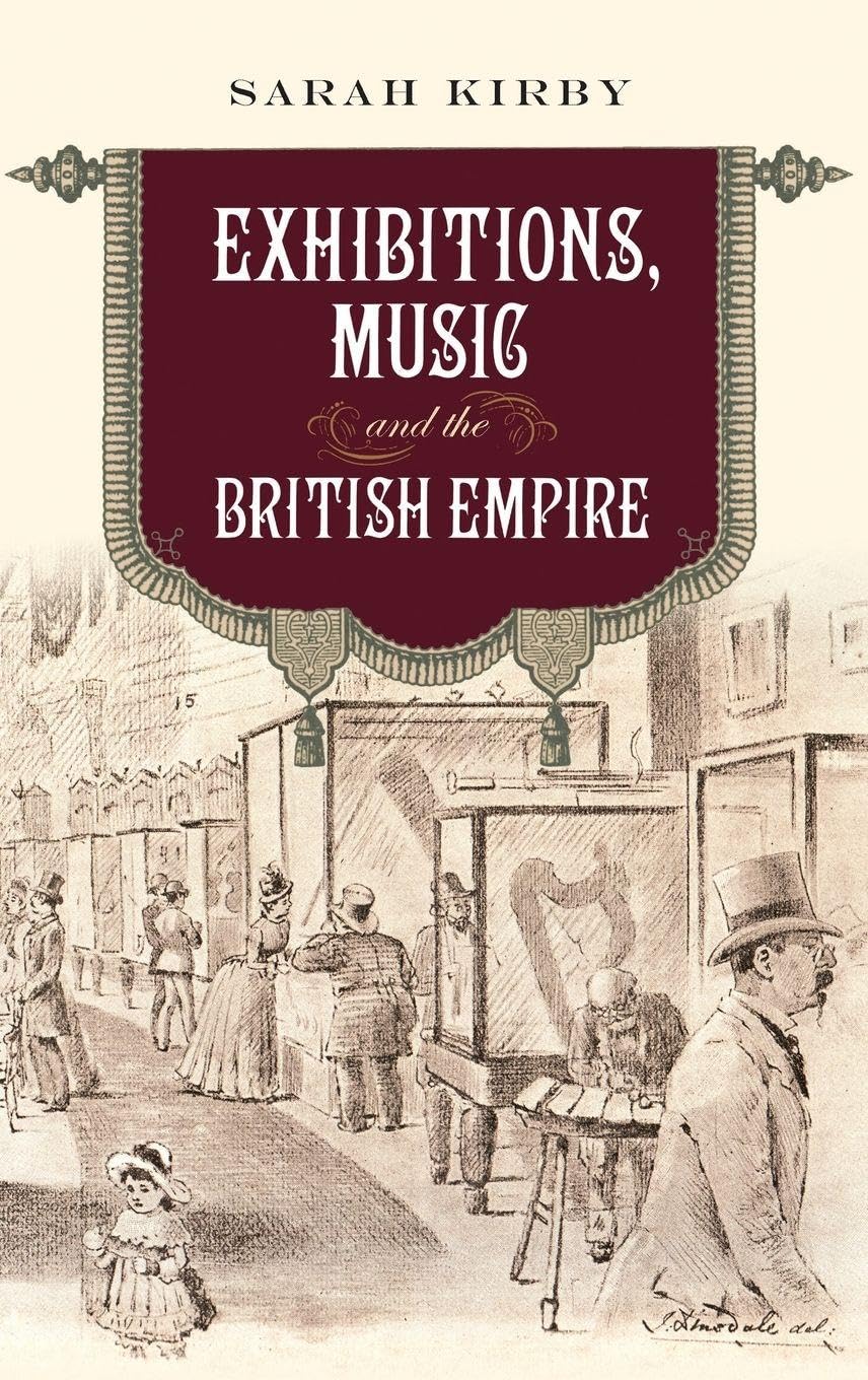Exhibitions, Music and the British Empire Kirby Hardback Boydell and Brewer