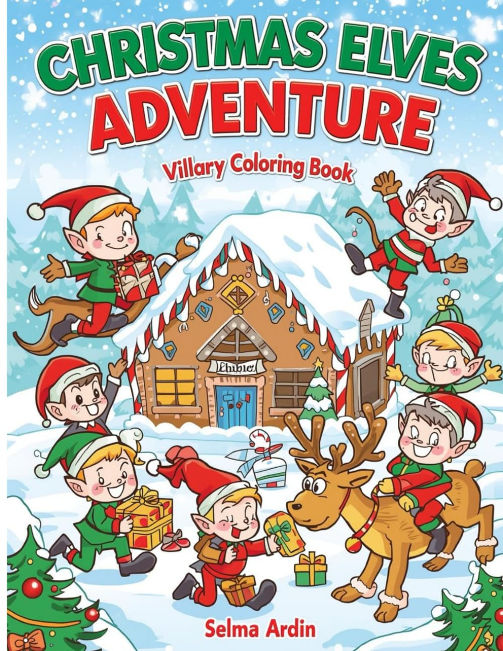 Christmas Elves Adventure: Christmas Elves Adventure – 50+ Magical Holiday Illustrations to Color for Kids Ages 4–8
