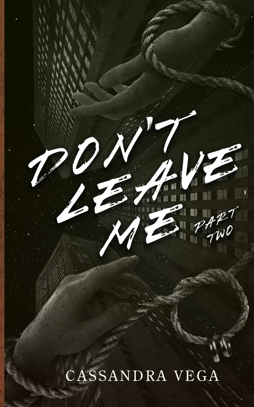 Don't Leave Me: Part Two of the Don't Leave Me Duet