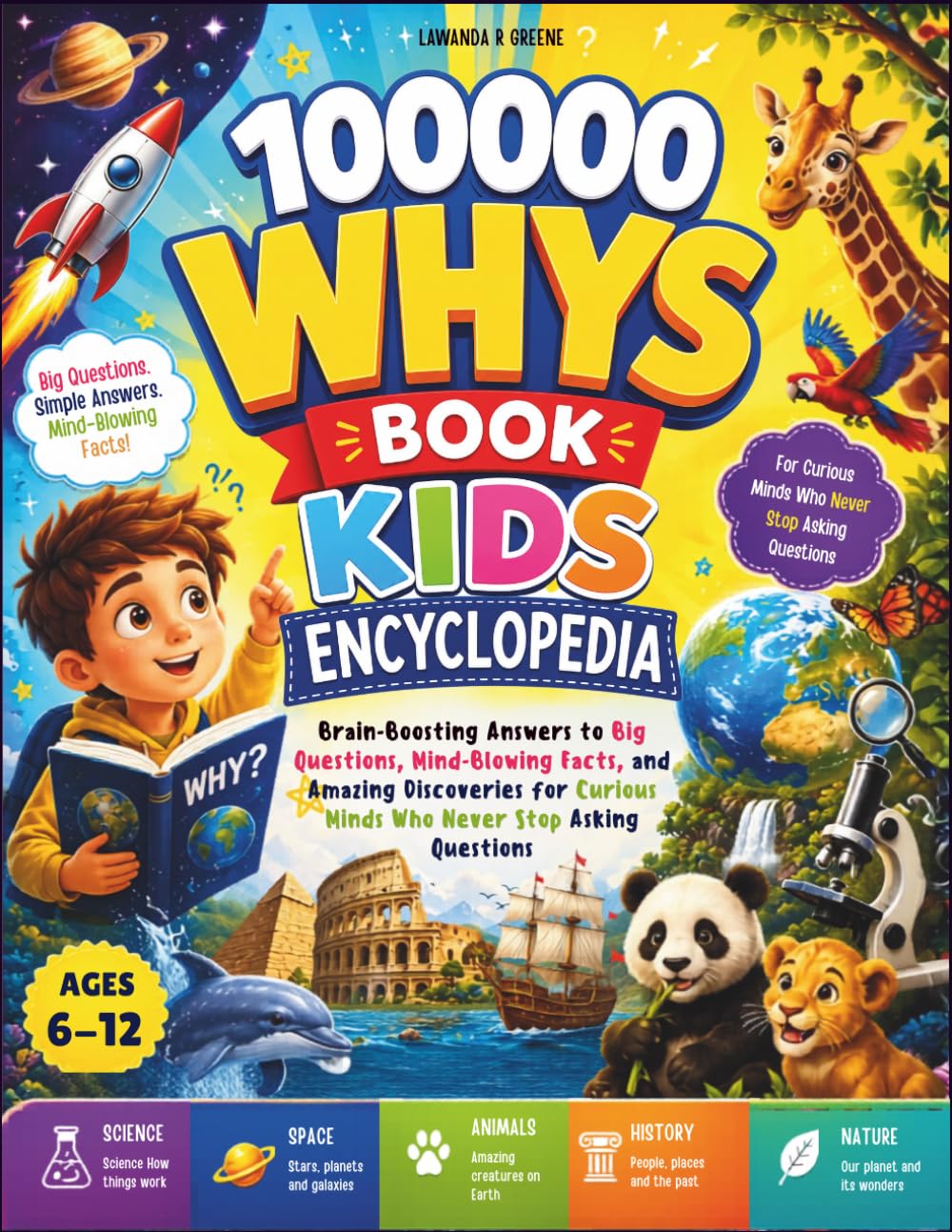 100000 Whys Book Kids Encyclopedia: Brain-Boosting Answers to Big Questions, Mind-Blowing Facts, and Amazing Discoveries for Curious Minds Who Never Stop Asking Questions