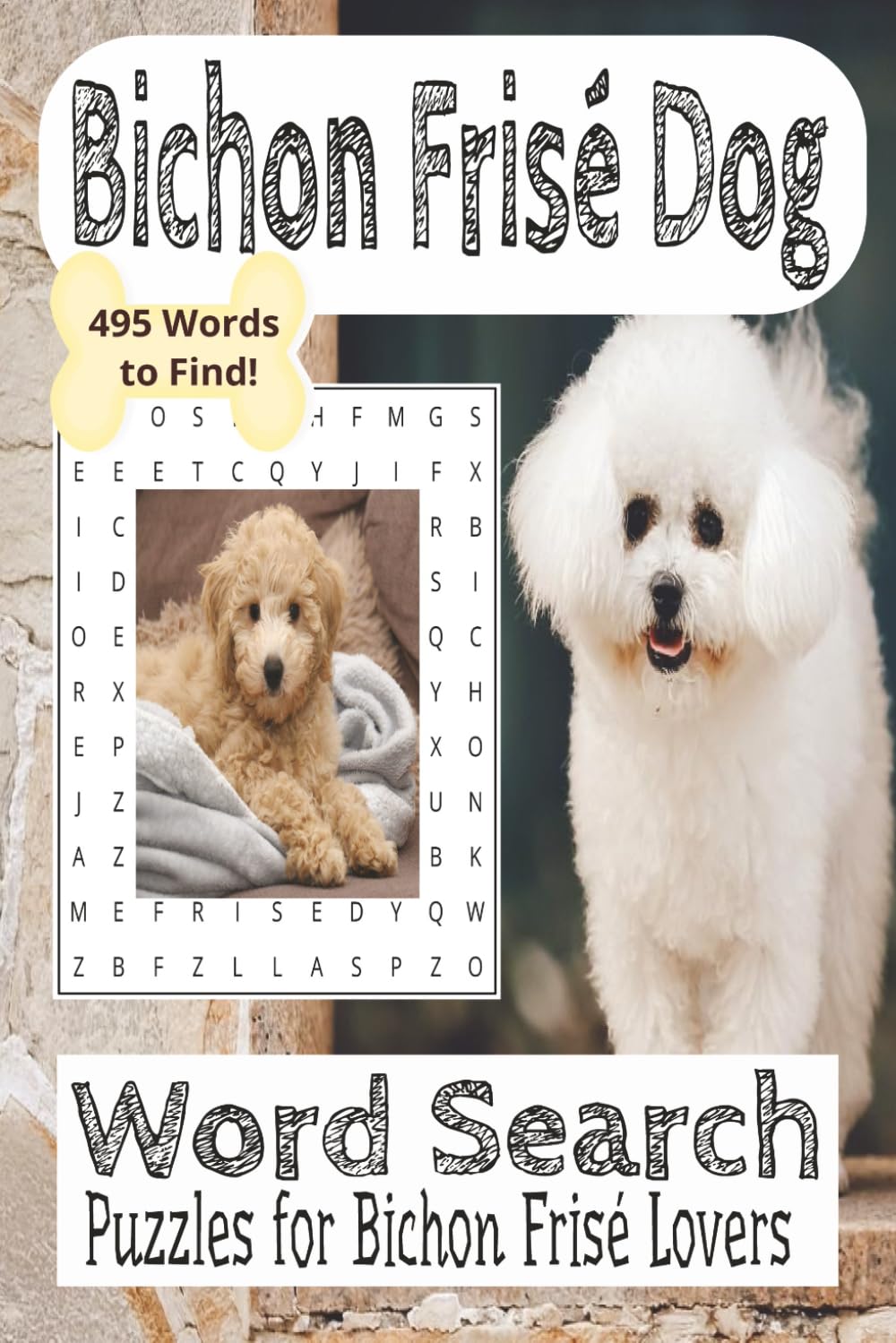 Bichon Frisé Dog Word Search Book: 495 Words To Find! Word Search Puzzles For Bichon Frisé Dog Lovers