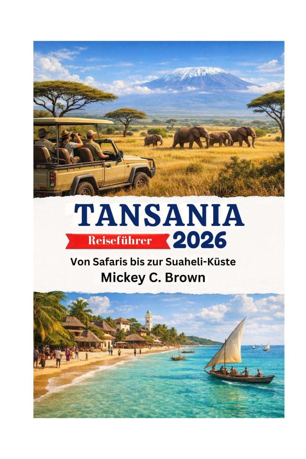 Tansania Reiseführer 2026: Von Safaris bis zur Suaheli-Küste