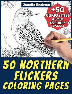 50 Northern Flickers Coloring Pages Book for Kids and Adults: +50 Interesting Facts about Northern Flickers. Coloring Book for Children and Grown-Ups. Color and Learn with Janelle - Animals - Vol. 266