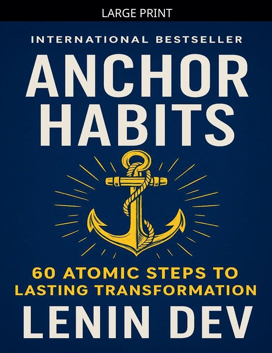 Anchor Habits: 60 Atomic Steps to Lasting Transformation