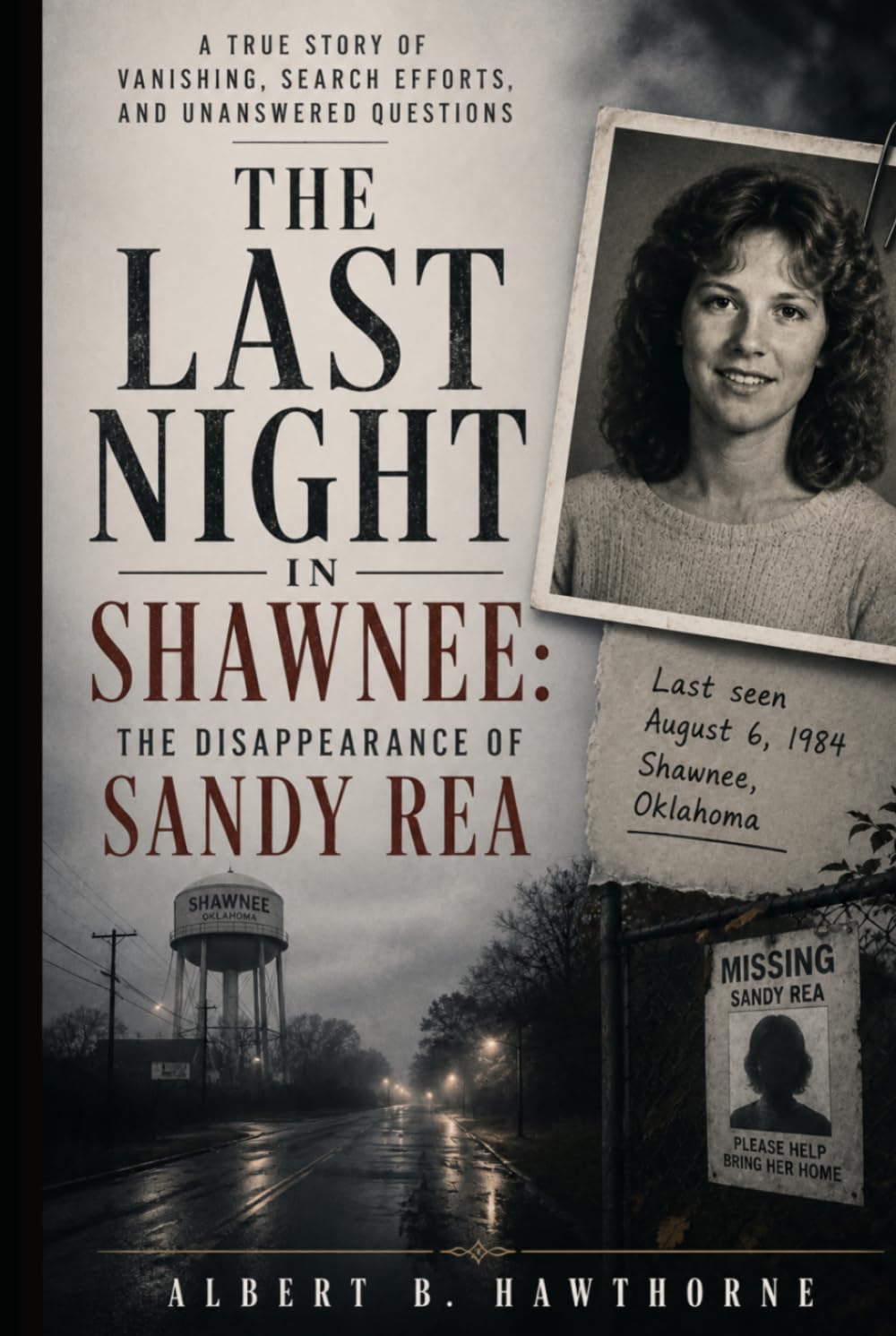 The Last Night in Shawnee: The Disappearance of Sandy Rea: A True Story Of Vanishing, Search Efforts, and Unanswered Questions