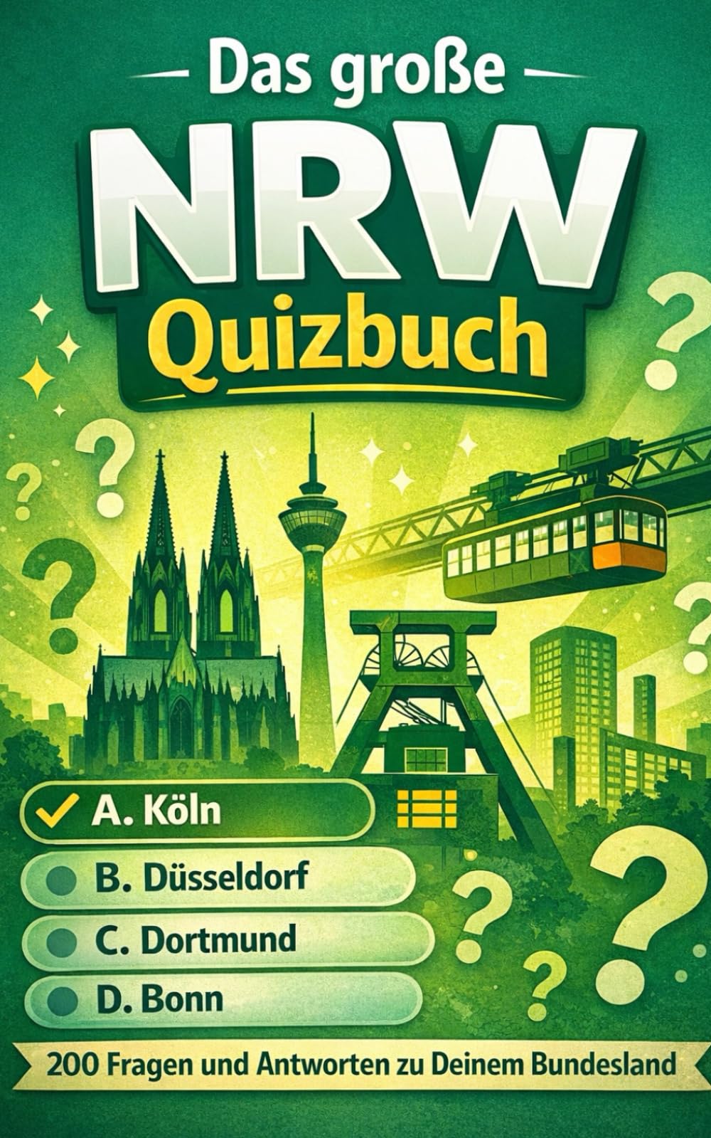 Das große NRW Quizbuch: 200 Fragen und Antworten zu Deinem Bundesland