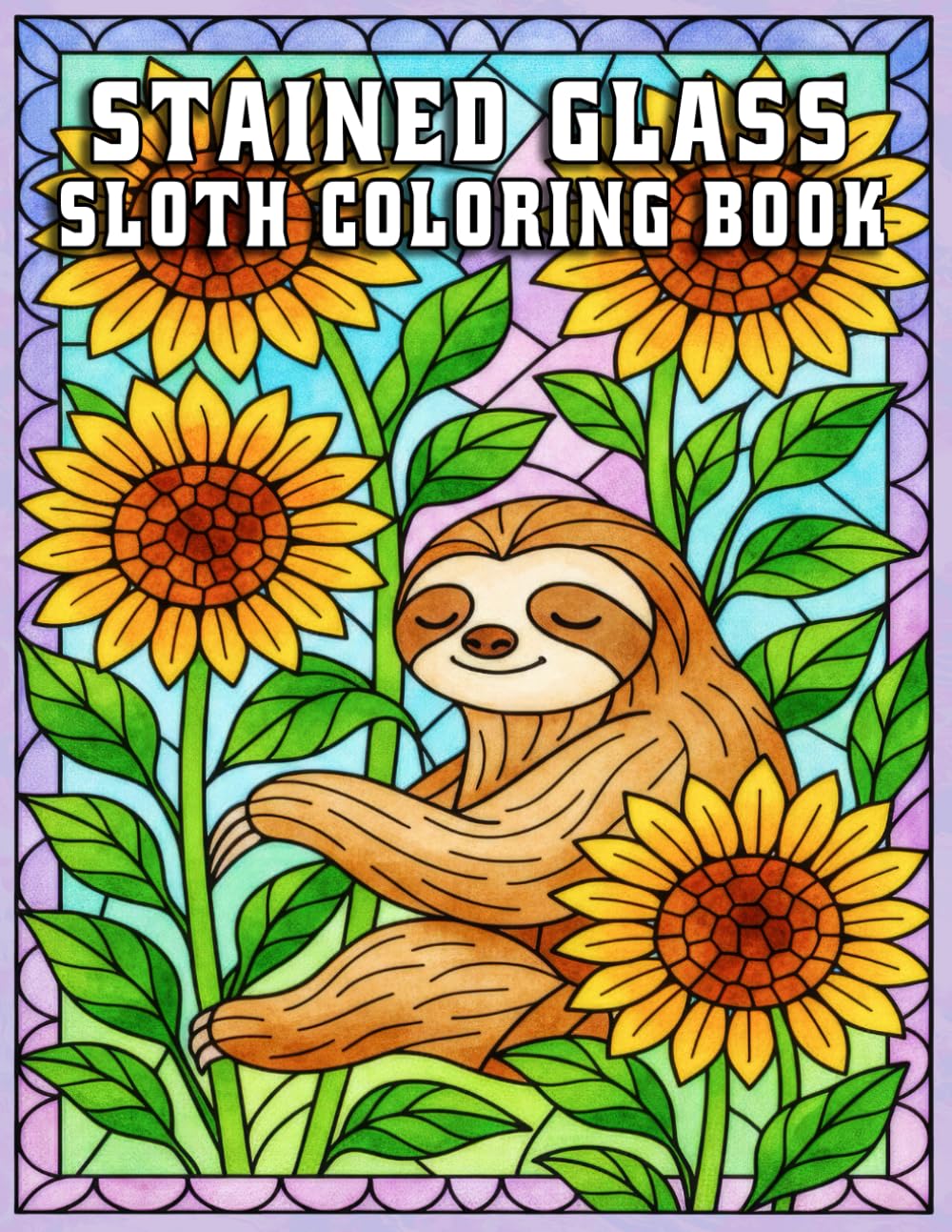 Stained Glass Sloth Coloring Book: Relaxing Animal Designs for Stress Relief, Mindfulness, and Creative Enjoyment
