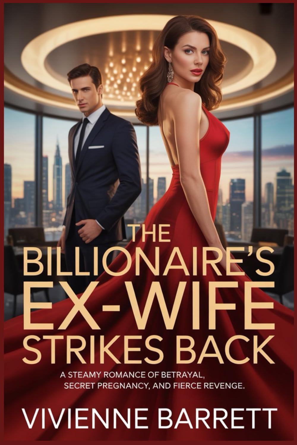 The Billionaire's Ex-Wife Strikes Back: A Steamy Romance of Betrayal, Secret Pregnancy, and Fierce Revenge. (Ruthless billionaire series)