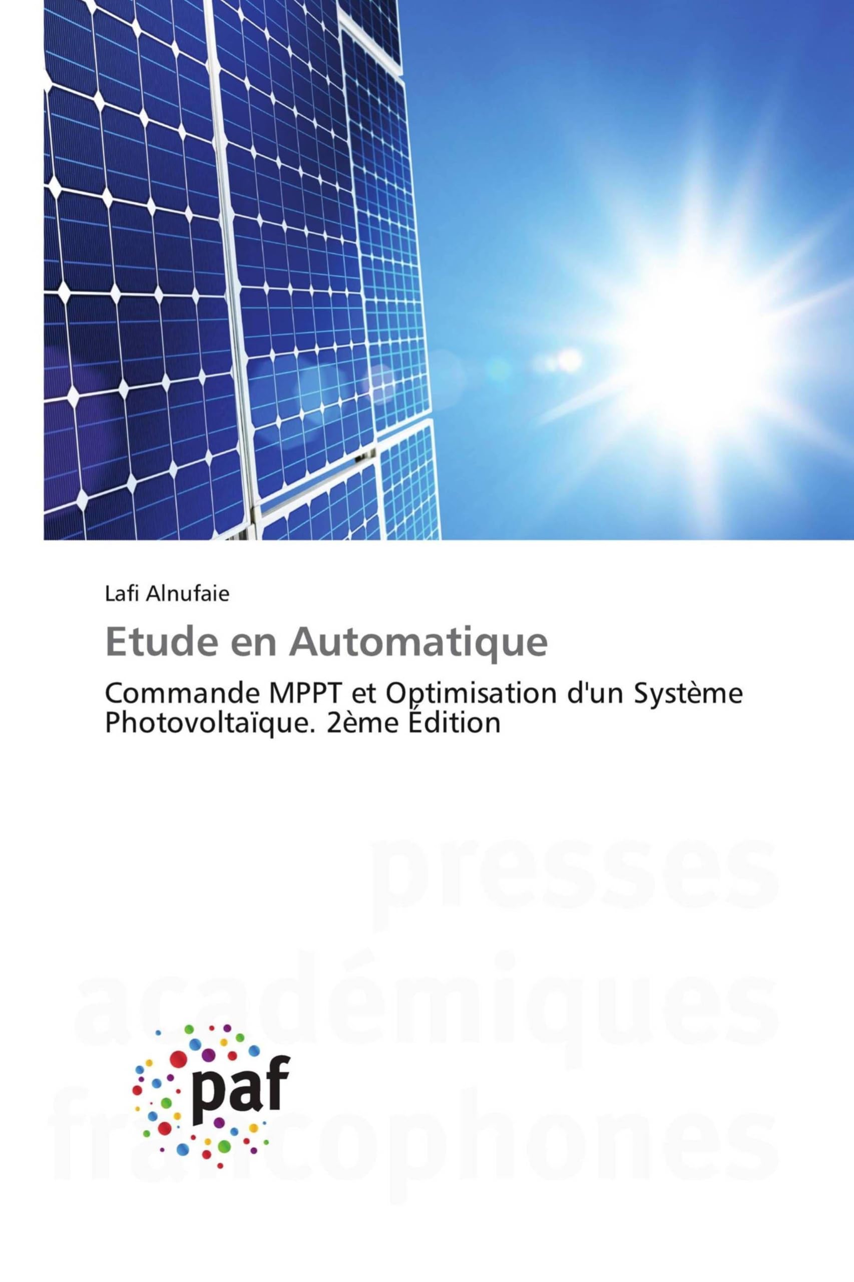 Etude en Automatique: Commande MPPT et Optimisation d'un Système Photovoltaïque. 2ème Édition