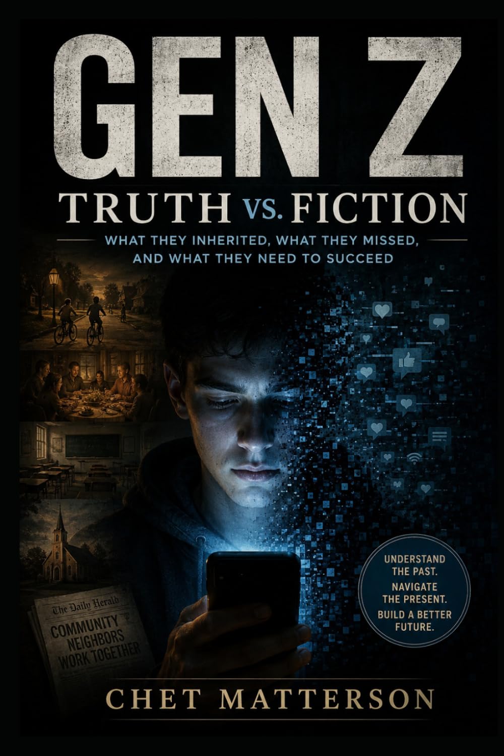 Gen Z: Truth vs. Fiction: What They Inherited, What They Missed, and What They Need to Succeed (History's Famous Stories: Truth or Fiction)
