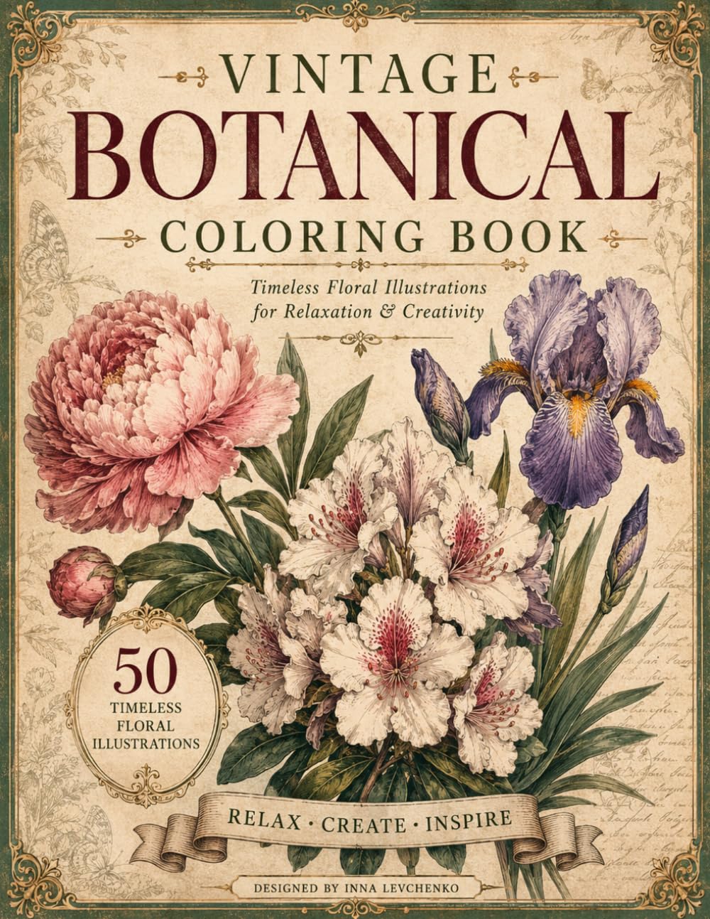 Vintage Botanical Coloring Book: 50 Timeless Floral Illustrations for Relaxation & Creativity