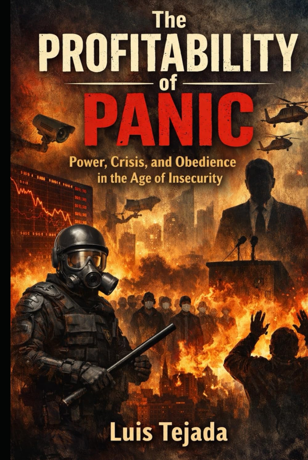 The Profitability of Panic: Power, Crisis, and Obedience in the Age of Insecurity (Geopolítica)