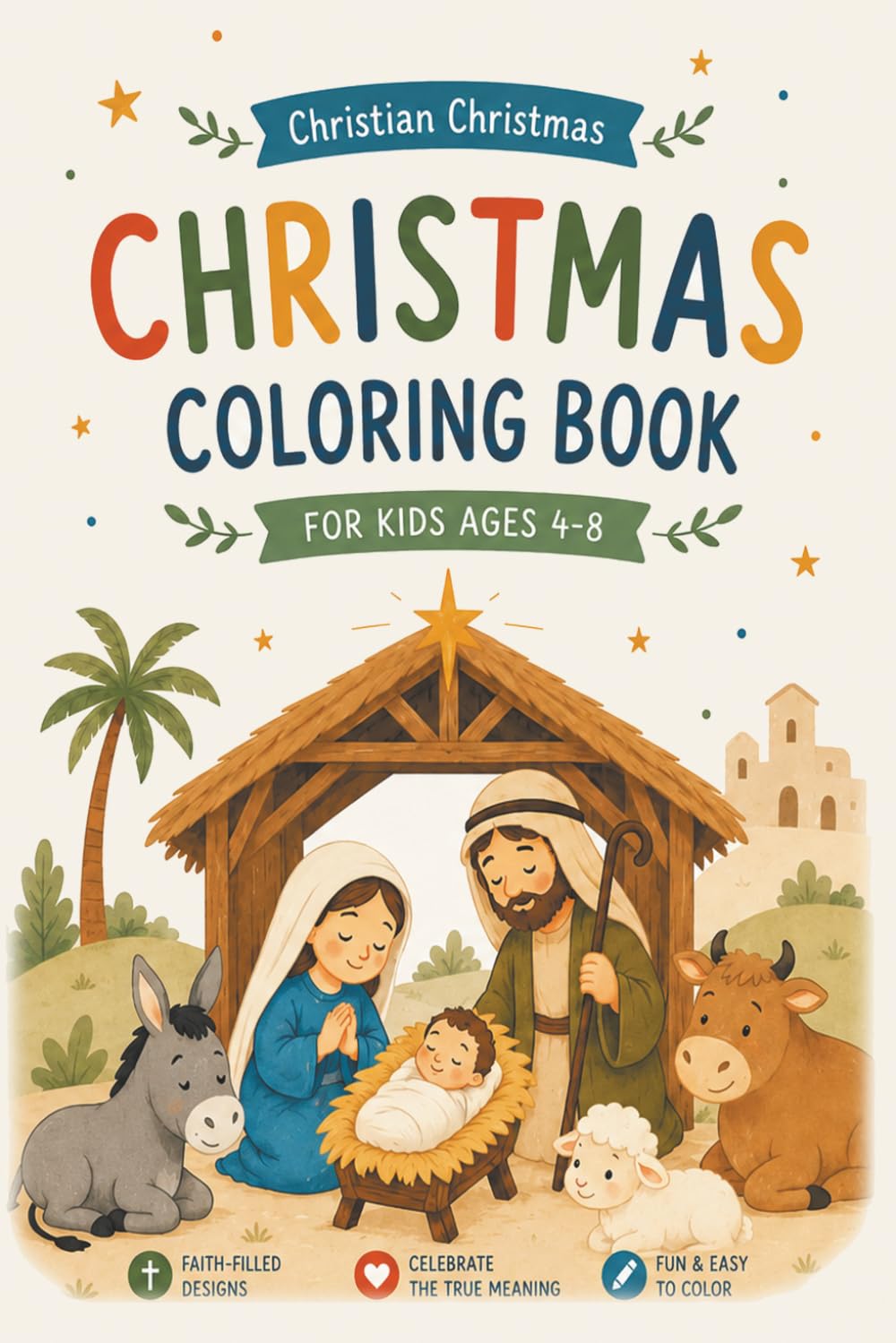Christian Christmas Coloring Book for Kids Ages 4-8: Nativity Coloring Book: Faith-Filled Bible Coloring Pages Featuring Jesus, Mary, Joseph, Angels, Shepherds and the Wise Men