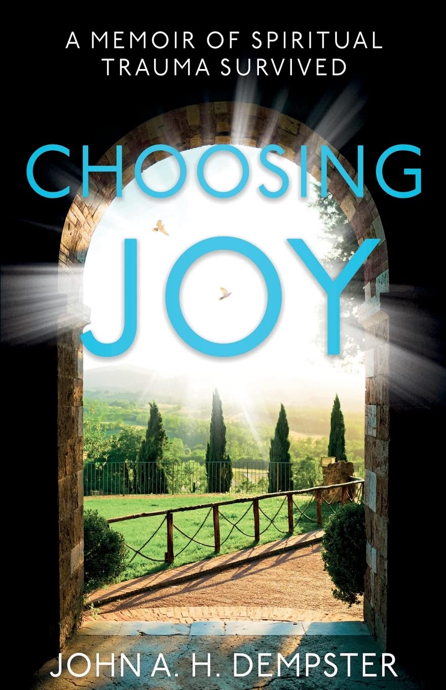 Choosing Joy: A Memoir of Spiritual Trauma Survived