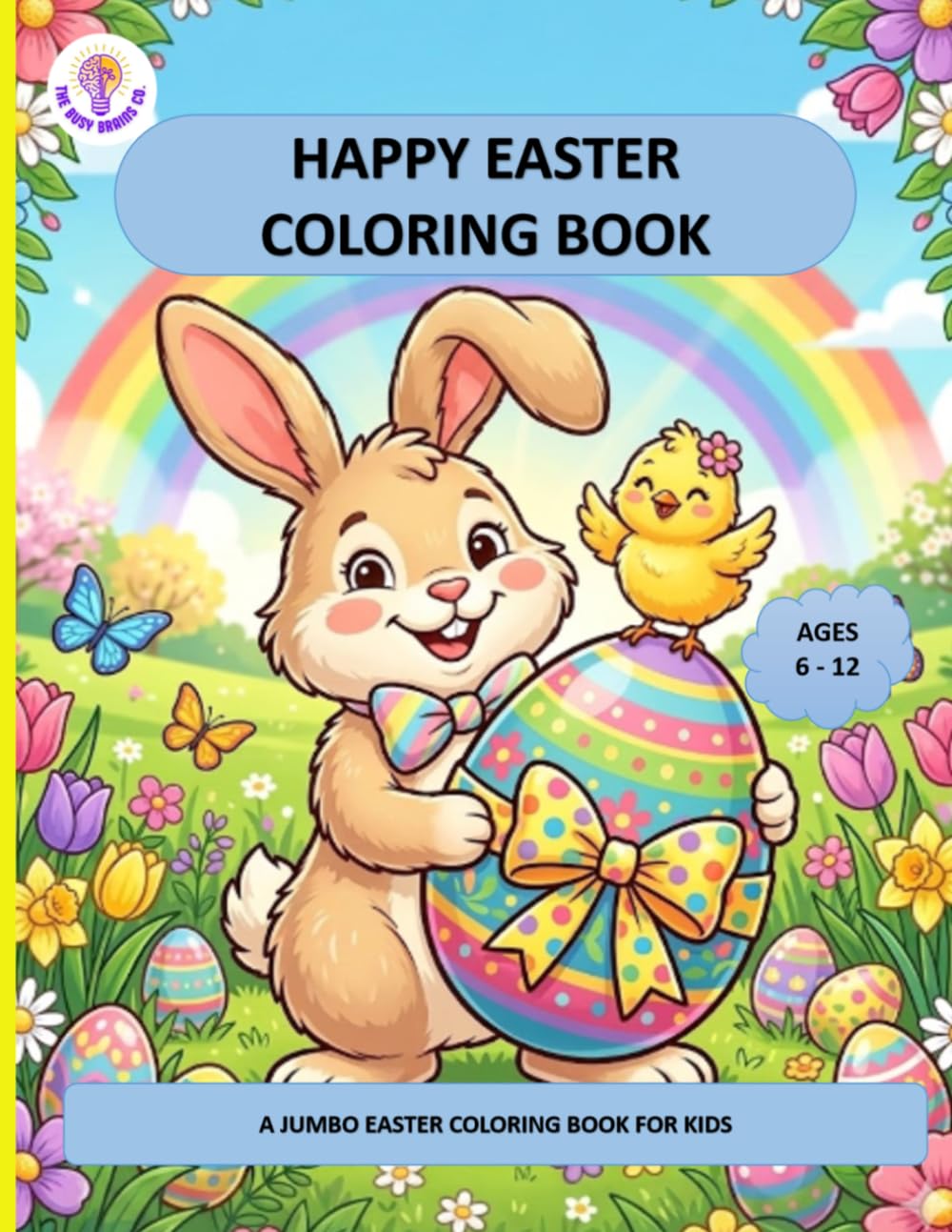 Happy Easter Coloring Book: Fun and Relaxing Spring Jumbo Coloring Pages with Bunnies, Easter Eggs and Cute Animals for Boys and Girls
