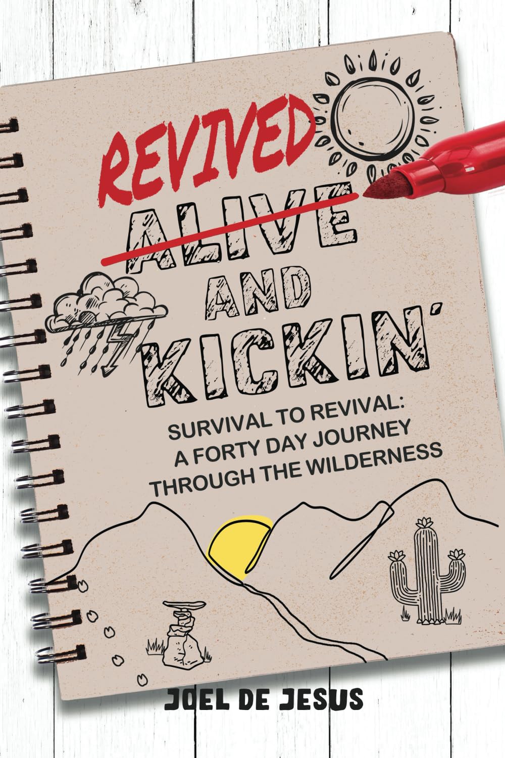 Revived And Kickin': Survival to Revival: A Forty Day Journey Through the Wilderness