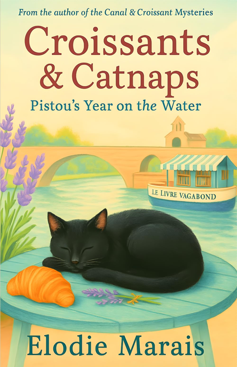 Croissants & Catnaps: Pistou's Year on the Water (Canal & Croissant Mysteries)