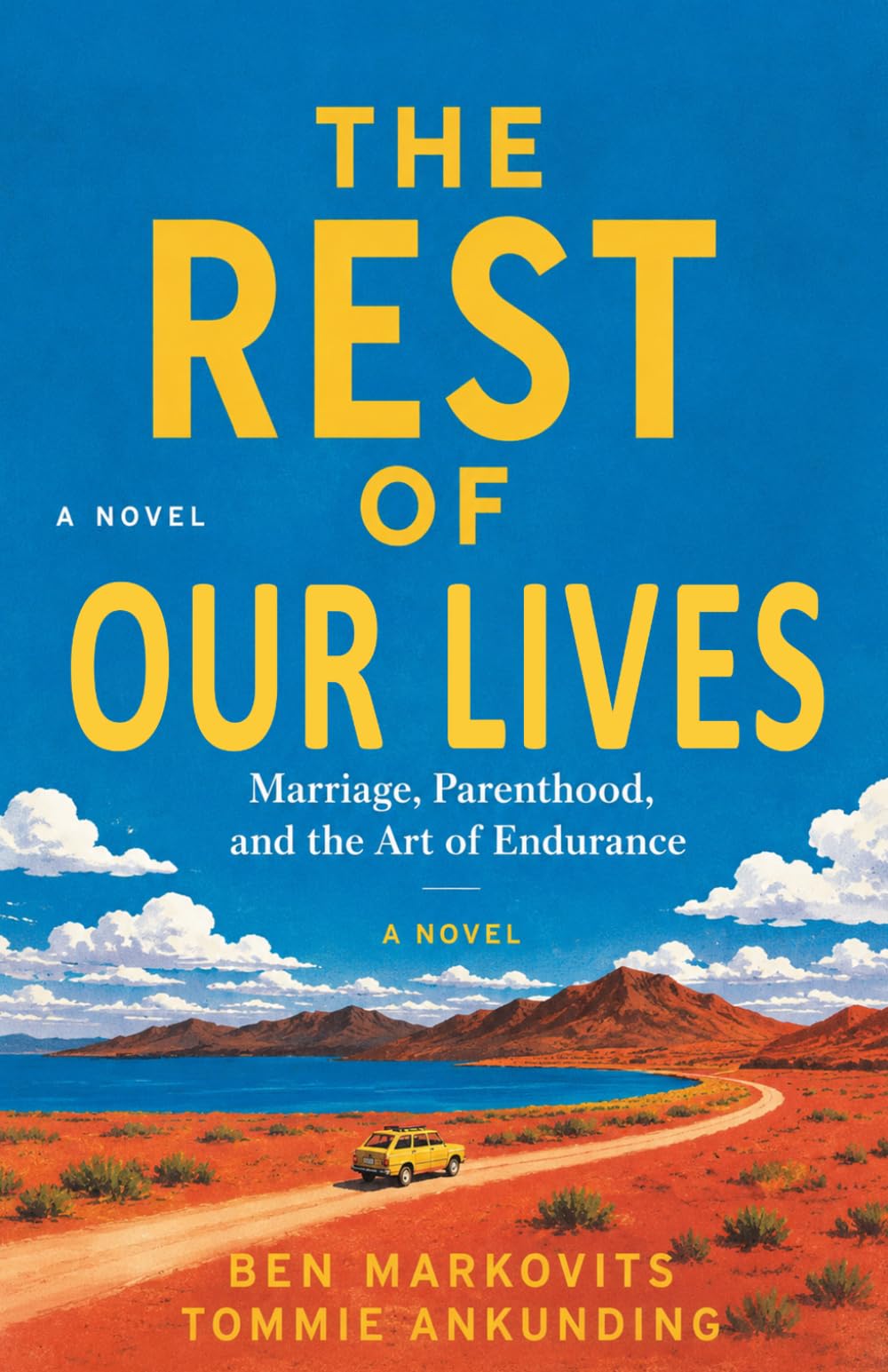 The Rest of Our Lives, 2025 Edition: Marriage, Parenthood, and the Art of Endurance, A Novel, 2025-Paperback Edition