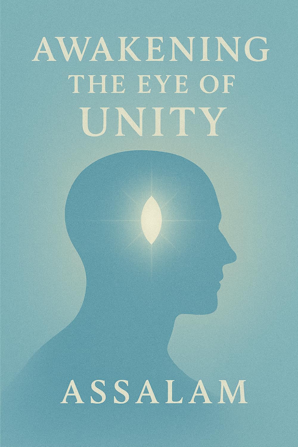 AWAKENING THE EYE OF UNITY