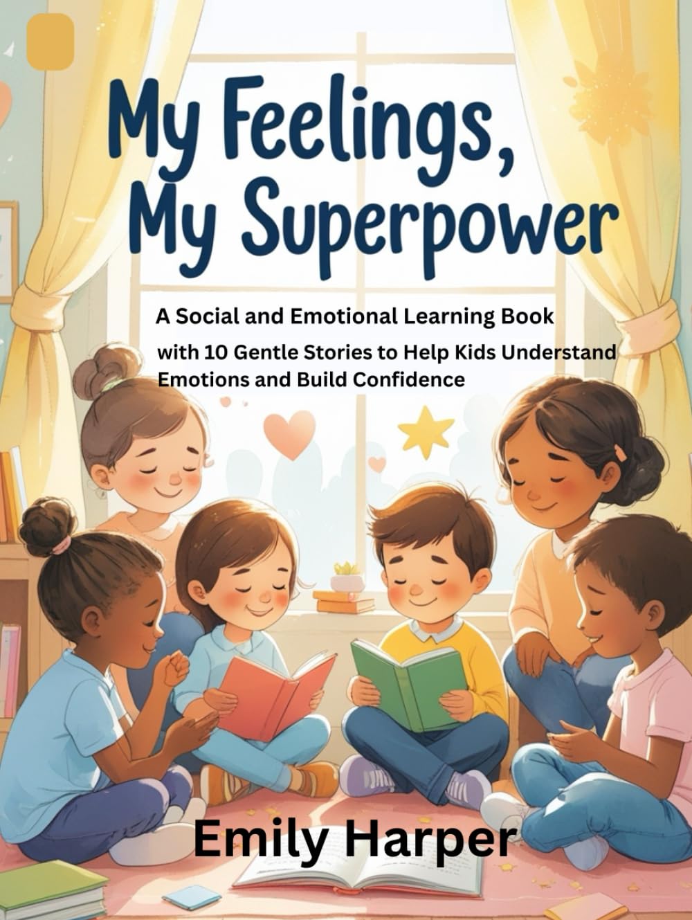 My Feelings, My Superpower: A Social and Emotional Learning Book with 10 Gentle Stories to Help Kids Understand Emotions and Build Confidence